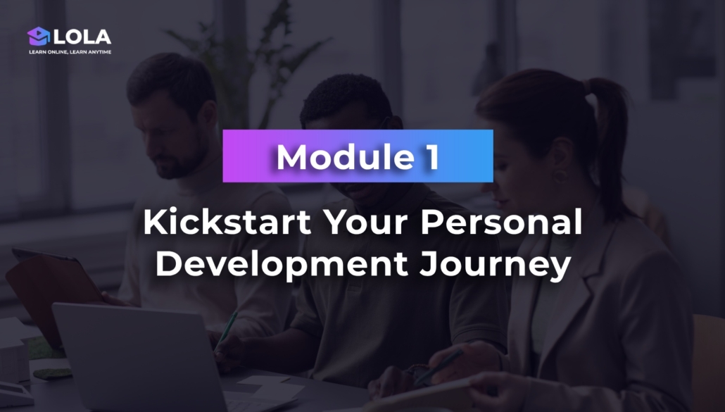 Module 1 - Kickstart Your Personal Development Journey