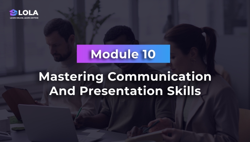 Module 10 -Mastering Communication And Presentation Skills