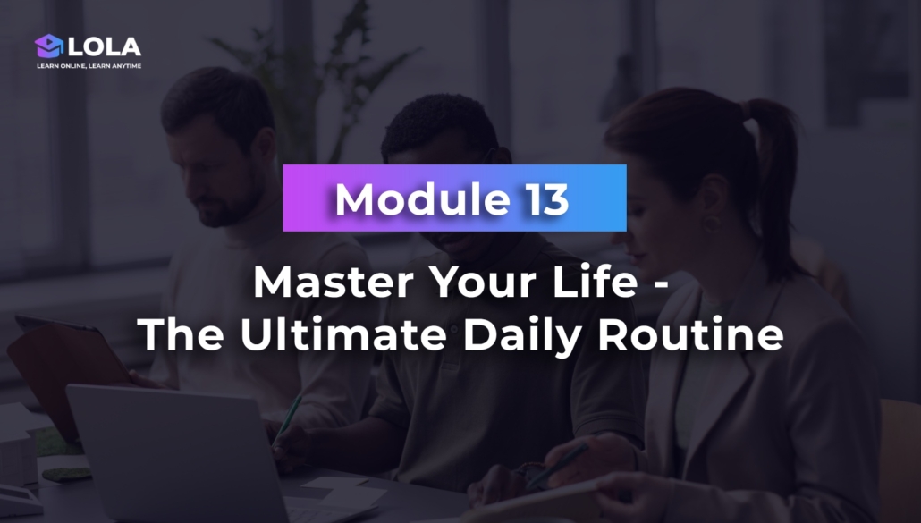 Module 13 - Master Your Life - The Ultimate Daily Routine
