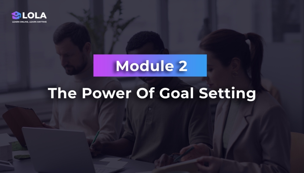Module 2 - The Power Of Goal Setting