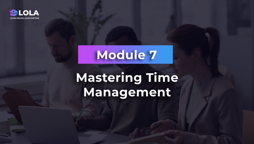 Module 7 - Mastering Time Management