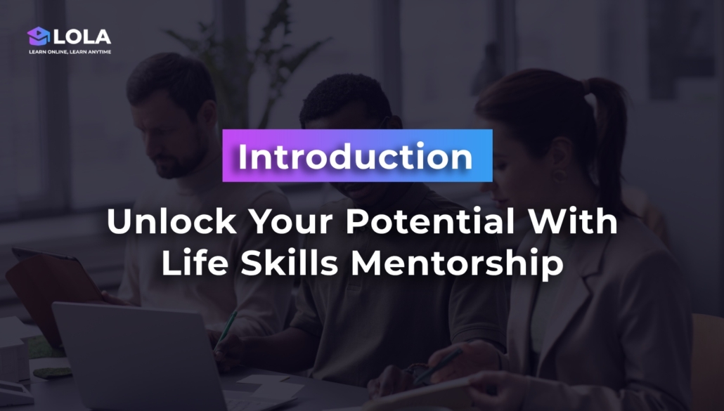 Introduction - Unlock Your Potential With Life Skills Mentorship